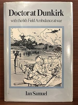 Seller image for Doctor at Dunkirk: with the 6th Field Ambulance at war for sale by Rosario Beach Rare Books