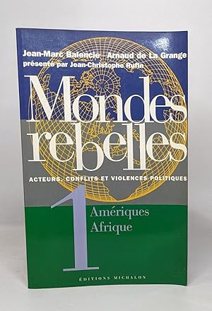 Mondes rebelles - Acteurs conflits et violences politiques - Tome 1 : Amérique Afrique