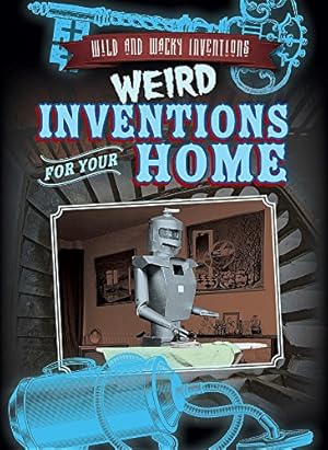 Bild des Verkufers fr Weird Inventions for Your Home (Wild and Wacky Inventions) zum Verkauf von WeBuyBooks