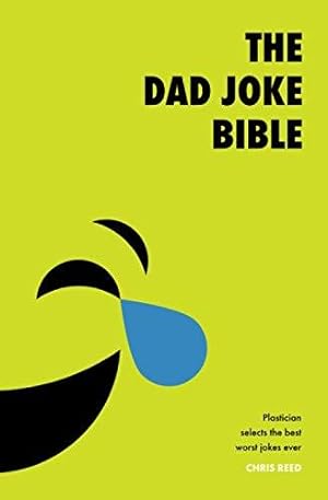 Seller image for The Dad Joke Bible: Plastician Selects The Best Bad Puns Ever for sale by WeBuyBooks 2