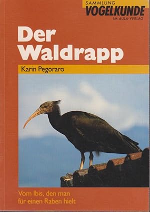 Image du vendeur pour Der Waldrapp : vom Ibis, den man fr einen Raben hielt. Karin Pegoraro mis en vente par Bcher bei den 7 Bergen