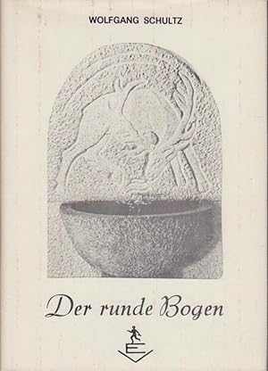 Der runde Bogen : Gedichte. Wolfgang Schultz
