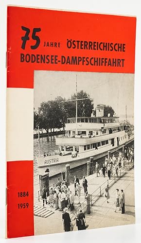 Bild des Verkufers fr 75 Jahre sterreichische Bodensee-Dampfschiffahrt. Ihre Entstehung und Entwicklung. - zum Verkauf von Antiquariat Tautenhahn