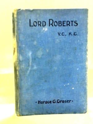 Seller image for Lord Roberts, V.C., K.G: A Biographical Sketch for sale by World of Rare Books