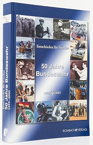 Bild des Verkufers fr Entschieden fr Frieden. 50 Jahre Bundeswehr 1955-2005. - zum Verkauf von Antiquariat Tautenhahn