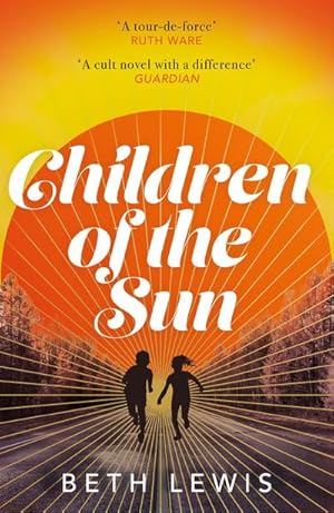 Bild des Verkufers fr Children of the Sun : 'A cult novel with a difference . . . and a wholly unexpected ending' GUARDIAN zum Verkauf von Smartbuy