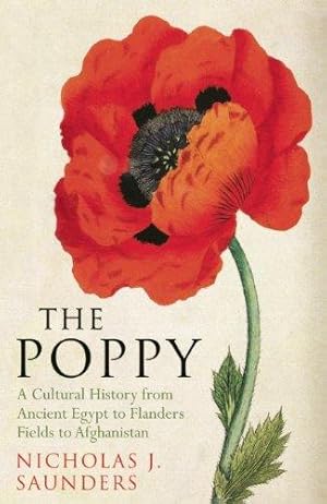 Bild des Verkufers fr The Poppy: A Cultural History from Ancient Egypt to Flanders Fields to Afghanistan zum Verkauf von WeBuyBooks