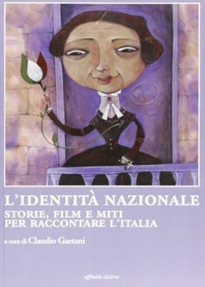 Seller image for L'identit nazionale. Storie, film e miti per raccontare l'Italia for sale by librisaggi