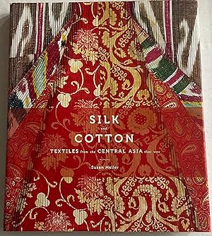 Seller image for Silk and Cotton: Textiles from the Central Asia That Was for sale by Chris Barmby MBE. C & A. J. Barmby