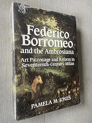 Federico Borromeo and the Ambrosiana: Art Patronage and Reform in Seventeenth-Century Milan