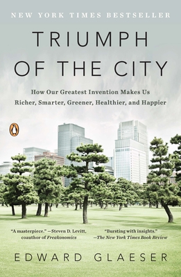 Imagen del vendedor de Triumph of the City: How Our Greatest Invention Makes Us Richer, Smarter, Greener, Healthier, and Happier (Paperback or Softback) a la venta por BargainBookStores