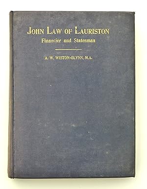 John Law of Lauriston: Financier and Statesman, Founder of the Bank of France, Originator of the ...