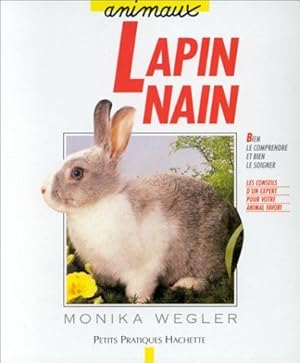 Seller image for Le lapin nain : Bien le comprendre et bien le soigner les conseils d'un expert pour votre animal favori for sale by Dmons et Merveilles