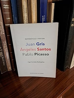 Seller image for MATEMATICAS Y PINTURA. JUAN GRIS, ANGELES SANTOS, PABLO PICASSO. for sale by TRANSATLANTICO LIBROS