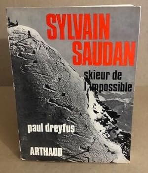 Sylvain saudan skieur de l'impossible
