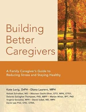 Bild des Verkufers fr Building Better Caregivers: A Caregiver\ s Guide to Reducing Stress and Staying Healthy zum Verkauf von moluna