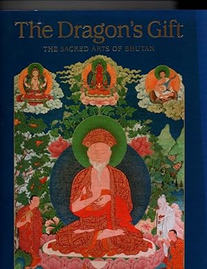 Seller image for The Dragon's Gift: The Sacred Arts of Bhutan for sale by Orca Knowledge Systems, Inc.