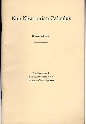 Seller image for Non-Newtonian Calculus: A Self-Contained, Elementary Exposition of the authors' Investigatioins for sale by Dorley House Books, Inc.