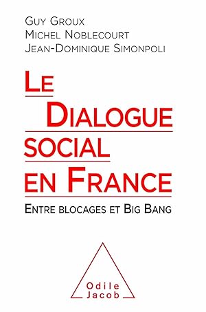 Image du vendeur pour Le Dialogue social en France: Entre blocages et Big Bang mis en vente par Dmons et Merveilles