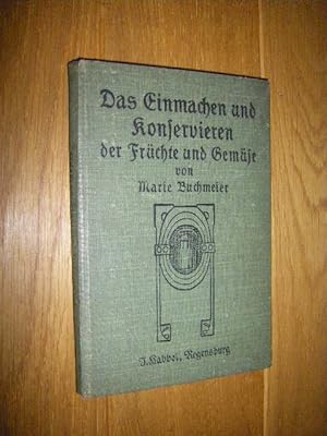 Bild des Verkufers fr Das Einmachen und Konservieren der Frchte und Gemse zum Verkauf von Versandantiquariat Rainer Kocherscheidt