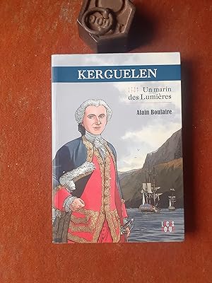 Kerguelen - Un marin des Lumières. Une vie agitée aux vents de l'histoire