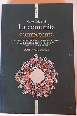 Image du vendeur pour La comunit competente. Lo sviluppo locale come processo di apprendimento collettivo. Teorie ed esperienze mis en vente par librisaggi