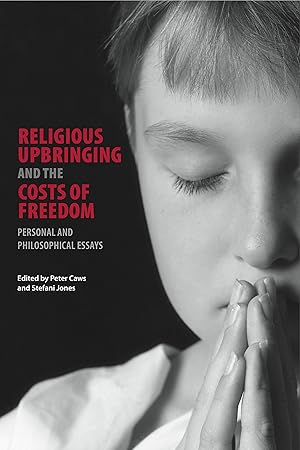 Seller image for Religious Upbringing and the Costs of Freedom: Personal and Philosophical Essays for sale by Redux Books