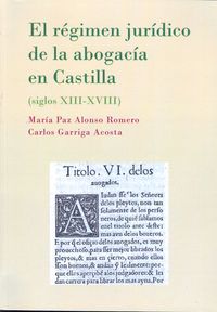 Seller image for El rgimen jurdico de la abogaca en Castilla. Siglos XIII-XVIII for sale by Imosver
