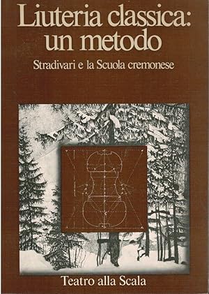 Imagen del vendedor de Liuteria classica: un metodo Stradivari e la scuola cremonese a la venta por Books di Andrea Mancini