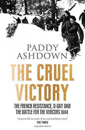 Image du vendeur pour The Cruel Victory: The French Resistance, D-Day and the Battle for the Vercors 1944 mis en vente par WeBuyBooks 2