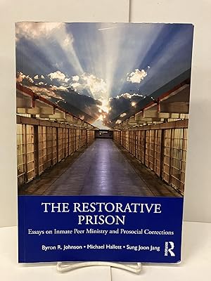 The Restorative Prison: Essays on Inmate Peer Ministry and Prosocial Corrections