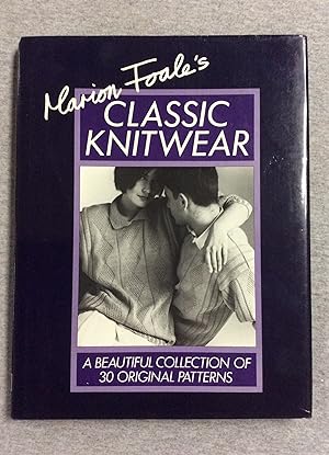 Imagen del vendedor de Marion Foale's Classic Knitwear: A Beautiful Collection Of 30 Original Patterns a la venta por Book Nook