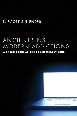 Seller image for Ancient Sins . . . Modern Addictions: A Fresh Look at the Seven Deadly Sins for sale by Redux Books