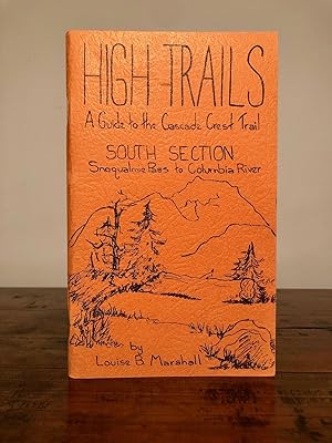 High Trails A Guide to the Cascade Crest Trail South Section Snoqualmie Pass to Columbia River