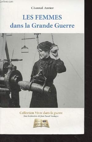 Bild des Verkufers fr Les femmes dans la Grande Guerre - Collection "Vivre dans la guerre" zum Verkauf von Le-Livre