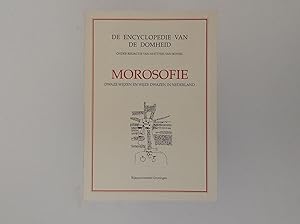 Seller image for Morosofie - Dwaze Wijzen En Wijze Dwazen in Nederland - De Encyclopedie Van De Domheid Onder Redactie Van Matthijs Van Boxsel for sale by EGIDIUS ANTIQUARISCHE BOEKHANDEL
