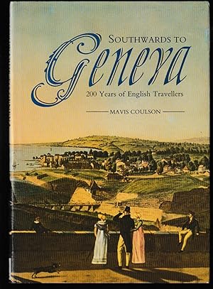 Bild des Verkufers fr Southwards to Geneva: 200 Years of English Travellers zum Verkauf von Brenner's Collectable Books ABAA, IOBA