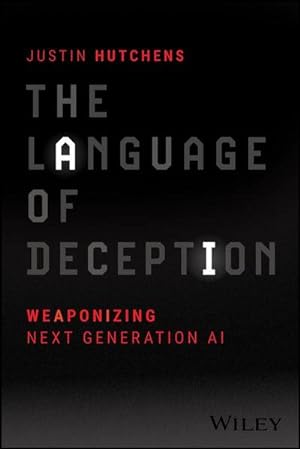 Bild des Verkufers fr The Language of Deception : Weaponizing Next Generation AI zum Verkauf von AHA-BUCH GmbH