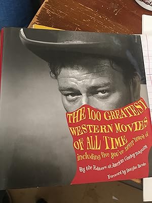 Bild des Verkufers fr 100 Greatest Western Movies of All Time: Including Five You'Ve Never Heard Of zum Verkauf von Bristlecone Books  RMABA