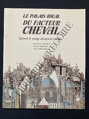 Seller image for LE PALAIS IDEAL DU FACTEUR CHEVAL Quand le songe devient la ralit for sale by Yves Grgoire