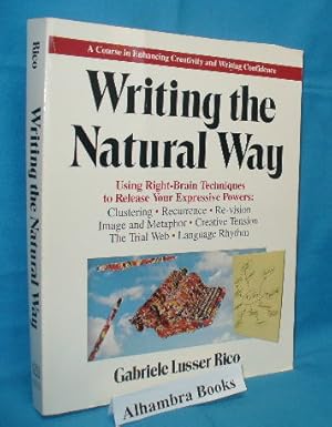 Imagen del vendedor de Writing the Natural Way : Using Right Brain Techniques to Release Your Expressive Powers a la venta por Alhambra Books
