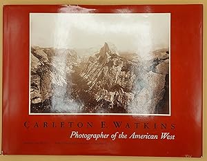 Immagine del venditore per Carleton E. Watkins: Photographer of the American West venduto da Ken Sanders Rare Books, ABAA
