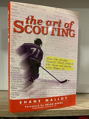 Seller image for THE ART OF SCOUTING: HOW THE HOCKEY EXPERTS REALLY WATCH THE GAME AND DECIDE WHO MAKES IT for sale by MAPLE RIDGE BOOKS