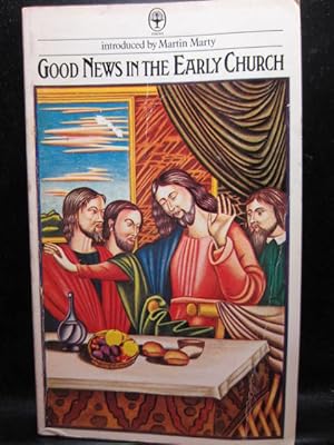 Seller image for GOOD NEWS IN THE EARLY CHURCH for sale by The Book Abyss