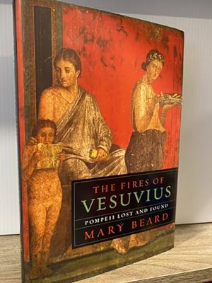 Imagen del vendedor de THE FIRES OF VESUVIUS: POMPEII LOST AND FOUND a la venta por MAPLE RIDGE BOOKS