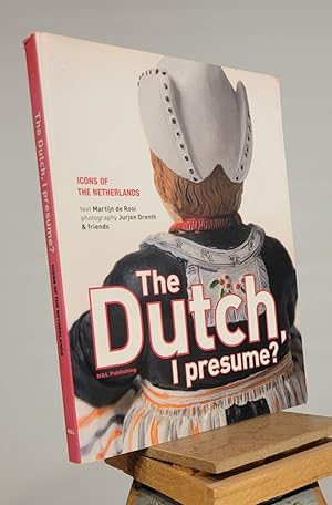 Seller image for The Dutch, I Presume? Icons of the Netherlands for sale by Henniker Book Farm and Gifts