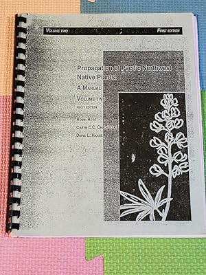 Seller image for Propagation of Pacific Northwest Native Plants; A Manual -VOLUME 2 for sale by Earthlight Books