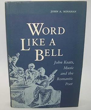 Imagen del vendedor de Word Like a Bell: John Keats, Music and the Romantic Poet a la venta por Easy Chair Books