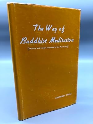 The Way of Buddhist Meditation. Serenity and insight according to the Pali Canon. Second and enla...