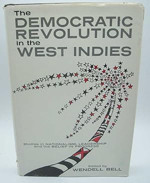 Bild des Verkufers fr The Democratic Revolution in the West Indies: Studies in Nationalism, Leadership and the Belief in Progress zum Verkauf von Easy Chair Books